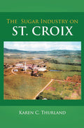 Karen Thurland - The Sugar Industry On St. Croix