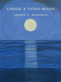Arnold Highfield-Under A Taino Moon